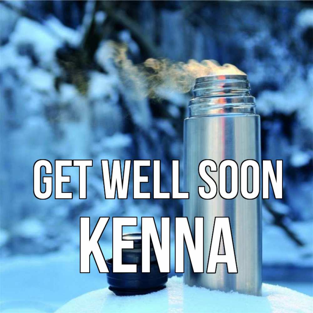 Greetings card с именем, Kenna Get well soon лечитесь не болейте Greetings with text for free download 