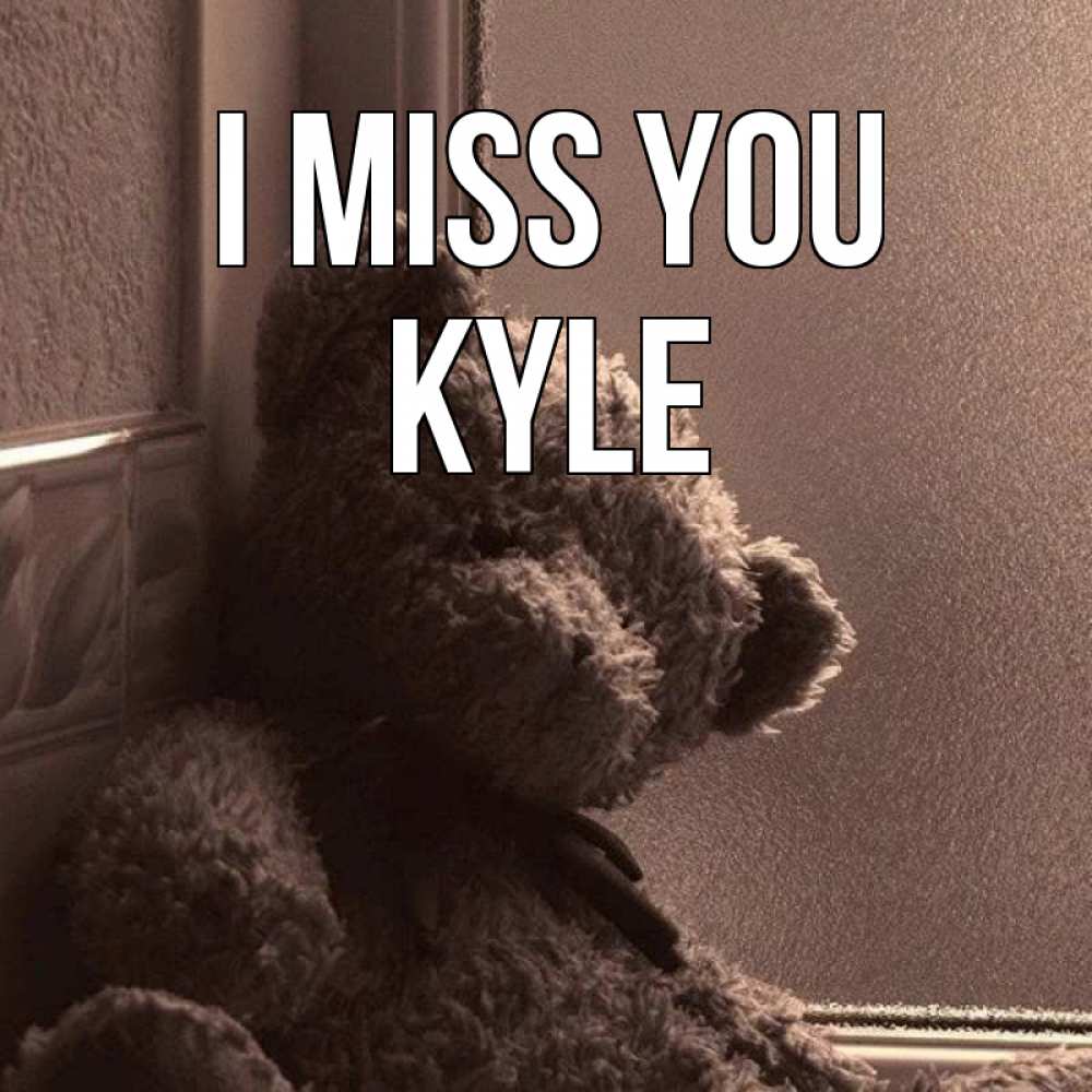 Greetings card с именем, Kyle I miss you скучаем тут Greetings with text for free download 