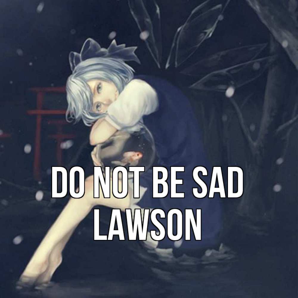 Greetings card с именем, Lawson Do not be sad девушка и рыбка в аквариуме Greetings with text for free download 