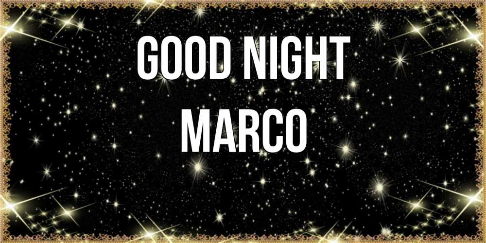Greetings card с именем, Marco Good night засыпаем под звездами Greetings with text for free download 