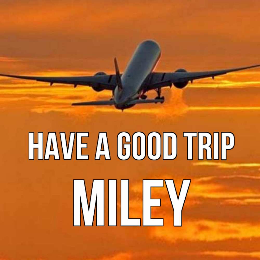 Greetings card с именем, Miley Have a good trip оранжевое небо Greetings with text for free download 