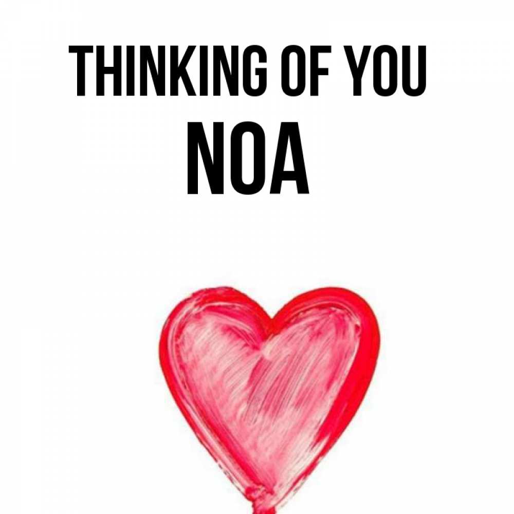 Greetings card с именем, Noa Thinking of you для влюбленных Greetings with text for free download 