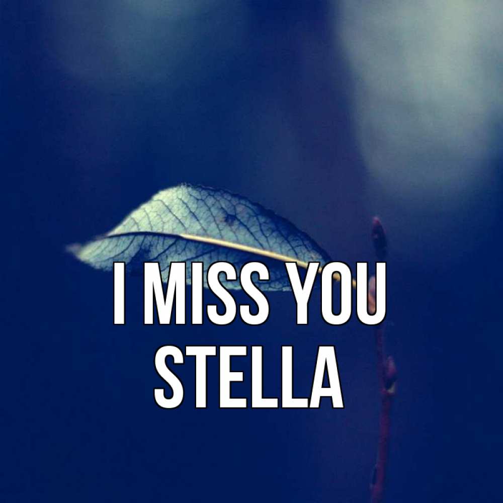 Greetings card с именем, Stella I miss you одна ветка 1 Greetings with text for free download 