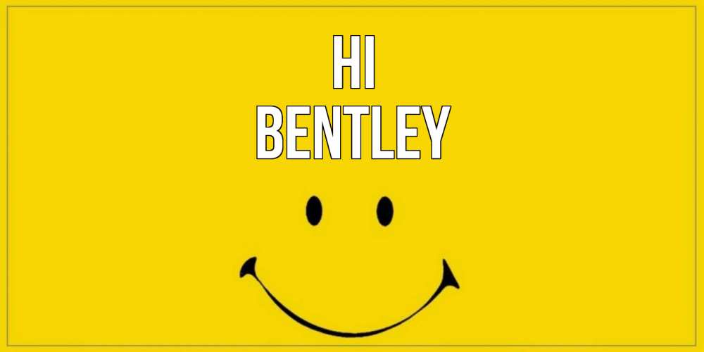 Greetings card с именем, Bentley Hi смайл Greetings with text for free download 