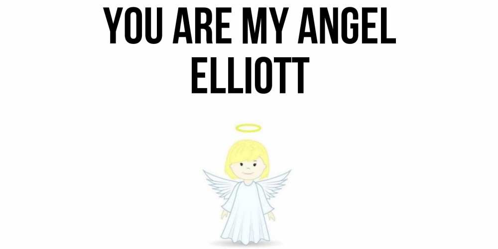 Greetings card с именем, Elliott You are my angel ангел Greetings with text for free download 