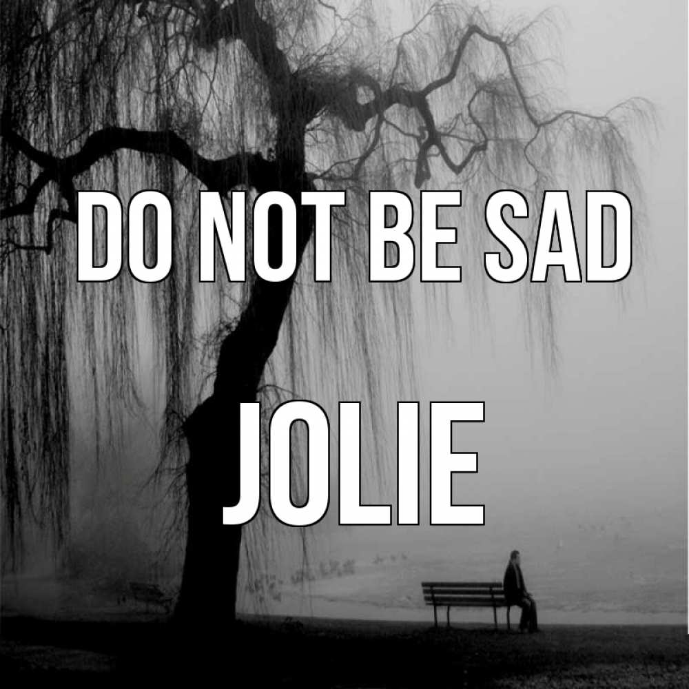 Greetings card с именем, Jolie Do not be sad висящие ветки дерева и лавочка под деревом Greetings with text for free download 