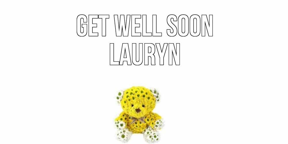 Greetings card с именем, Lauryn Get well soon мишка Greetings with text for free download 