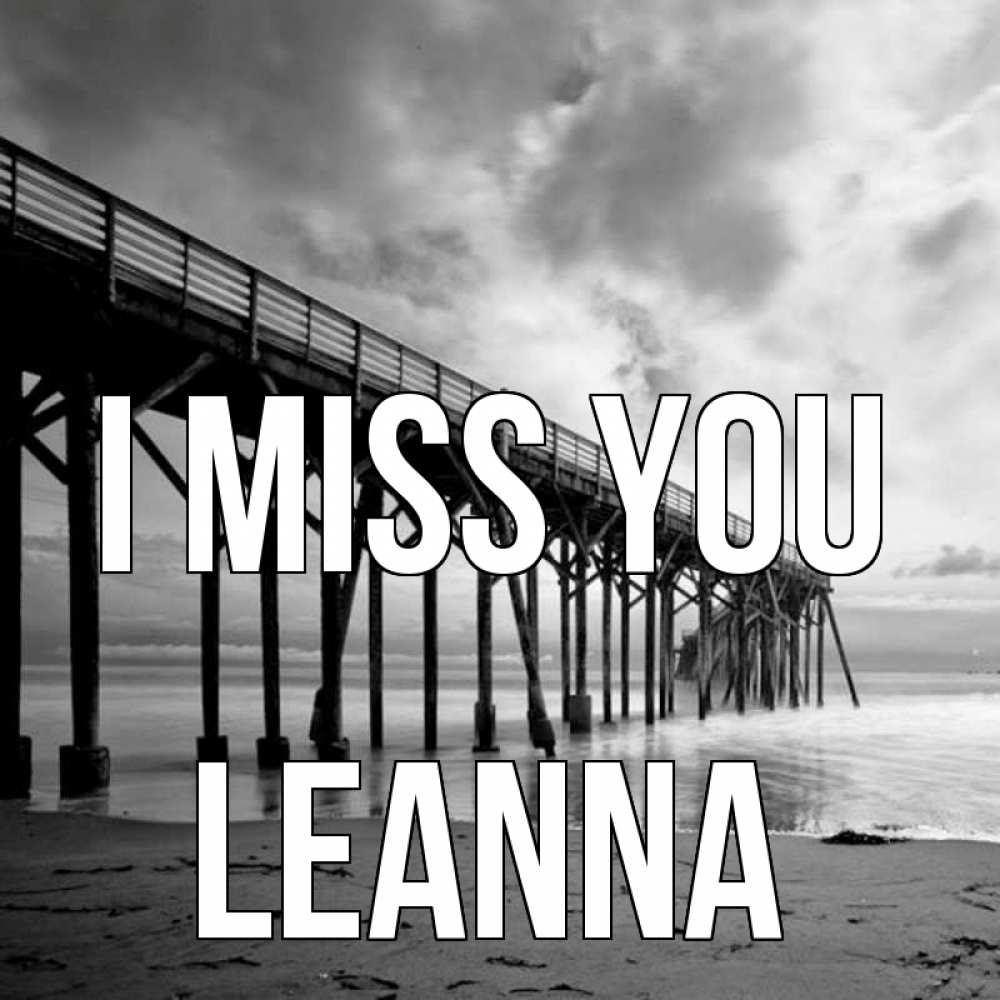 Greetings card с именем, Leanna I miss you старый Greetings with text for free download 