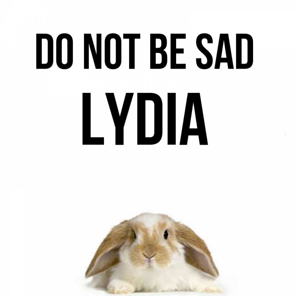 Greetings card с именем, Lydia Do not be sad коричнево белый заяц с большими ушками Greetings with text for free download 