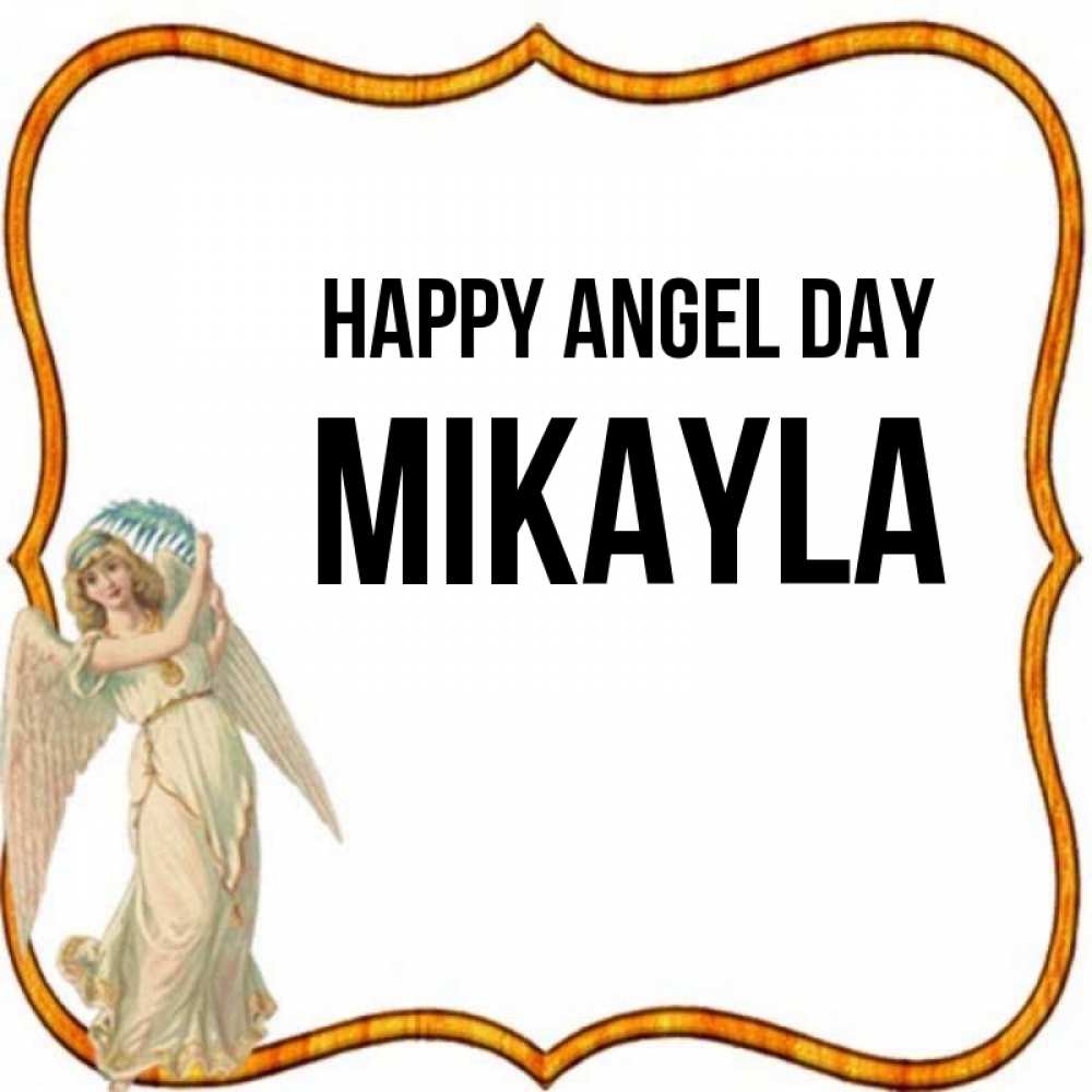 Greetings card с именем, Mikayla happy angel day рамочка простая Greetings with text for free download 