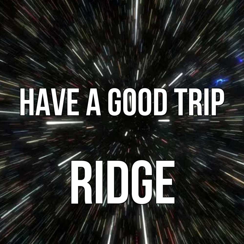 Greetings card с именем, Ridge Have a good trip туннель Greetings with text for free download 