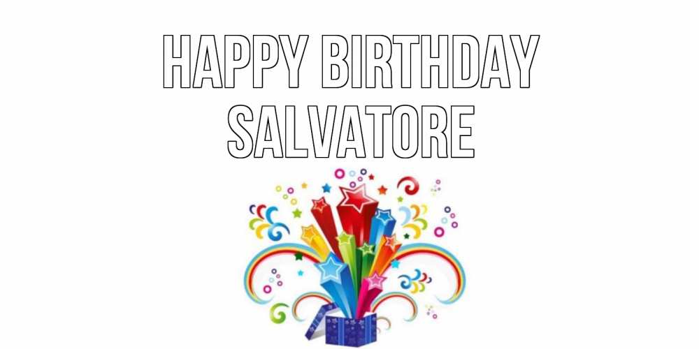 Greetings card с именем, Salvatore Happy Birthday Коробка,радуга,звезды Greetings with text for free download 