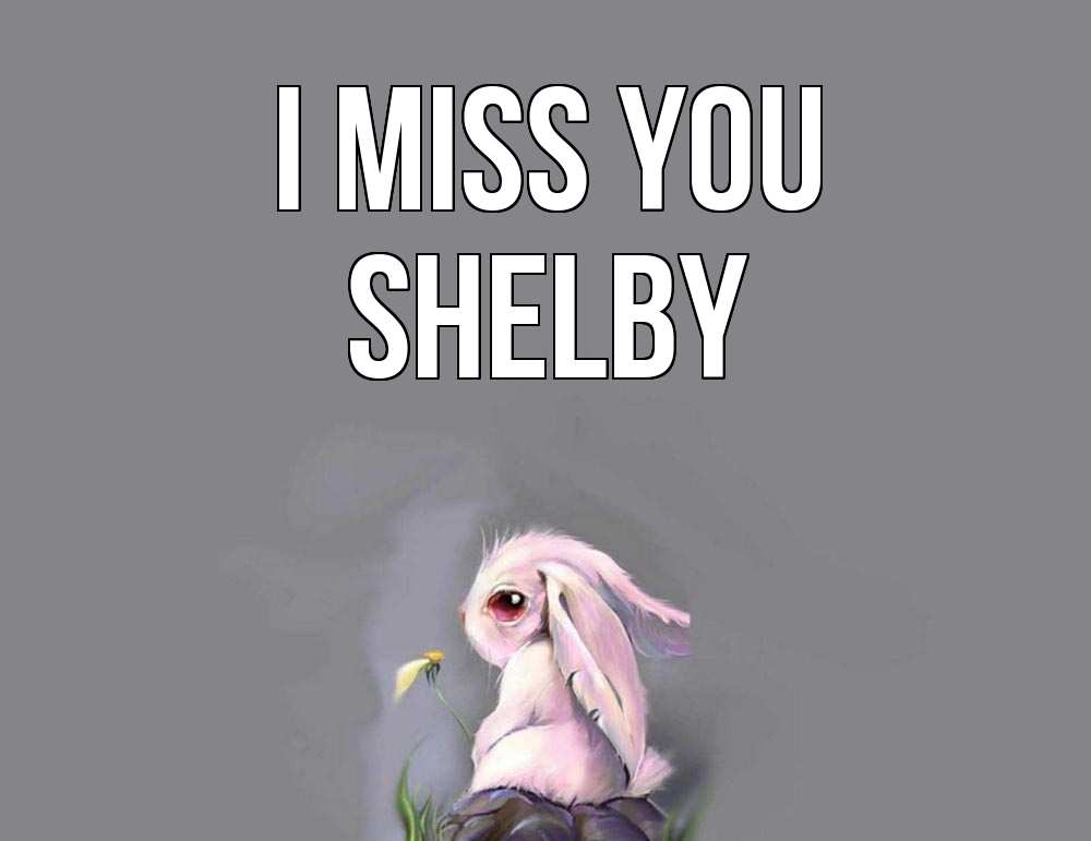 Greetings card с именем, Shelby I miss you заяц Greetings with text for free download 