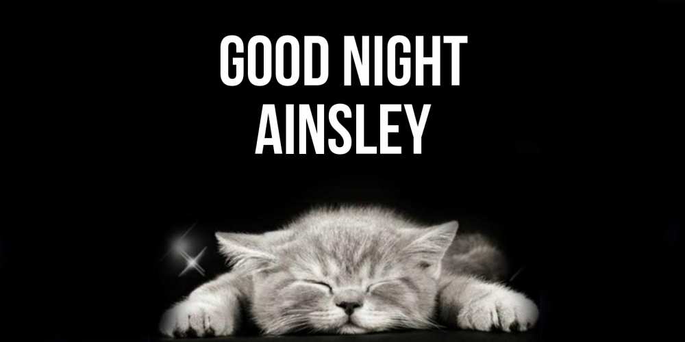 Greetings card с именем, Ainsley Good night спящий котик Greetings with text for free download 