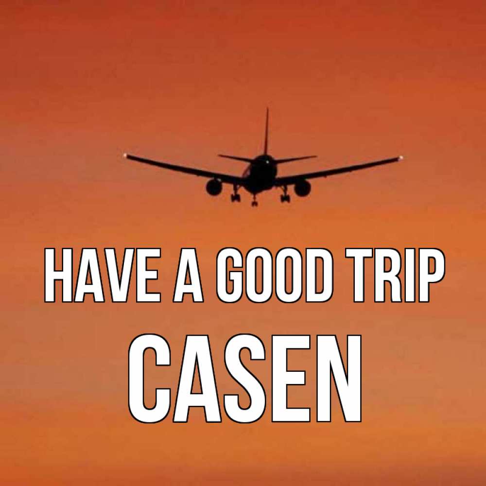 Greetings card с именем, Casen Have a good trip силуэт самолета Greetings with text for free download 
