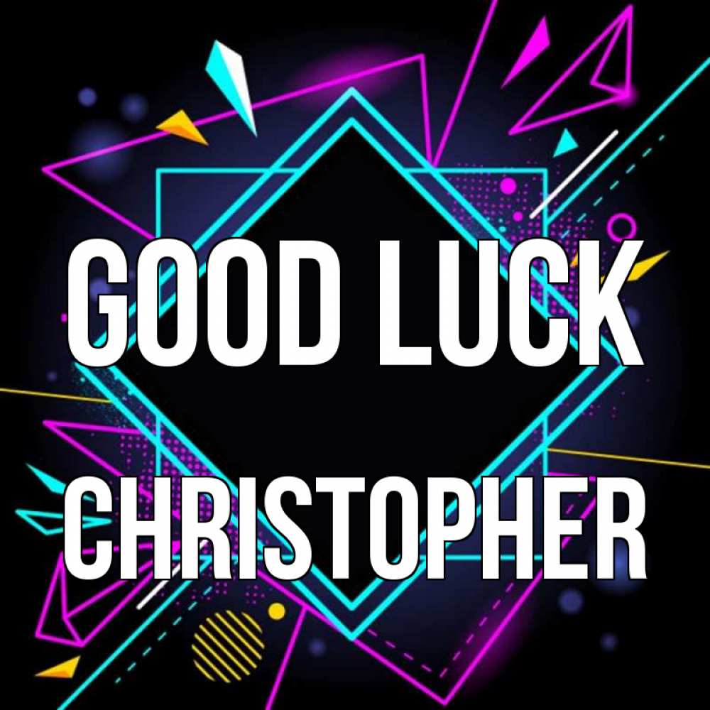 Greetings card с именем, Christopher Good luck рамочки Greetings with text for free download 