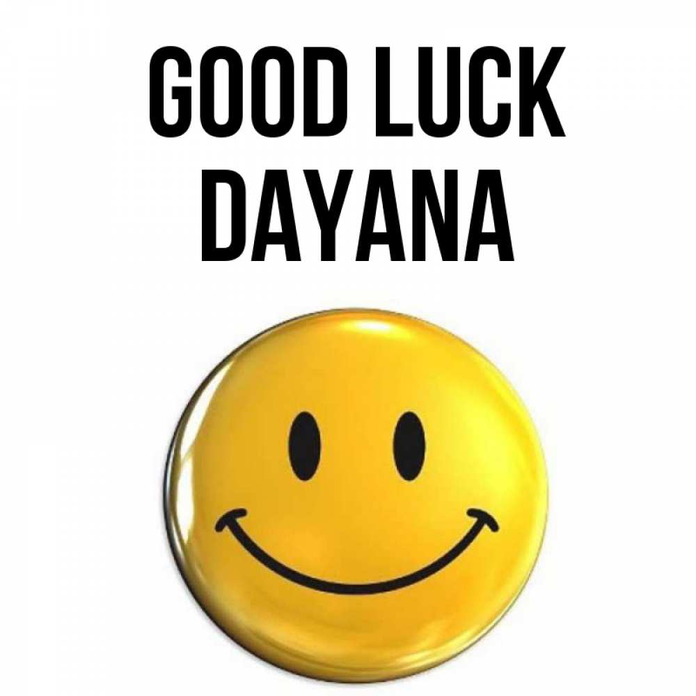 Greetings card с именем, Dayana Good luck для поднятия настроения открытки на каждый день Greetings with text for free download 