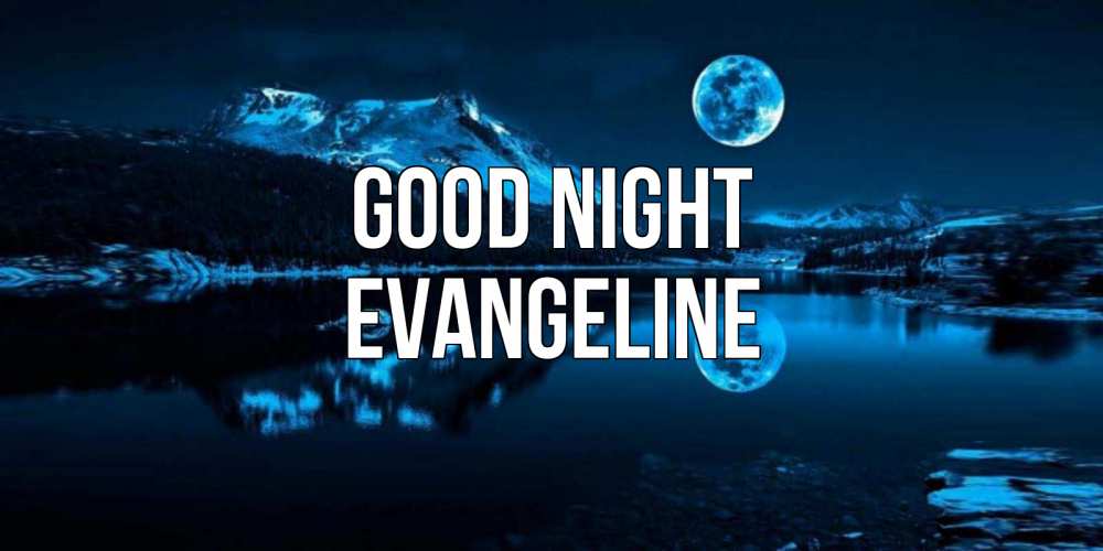 Greetings card с именем, Evangeline Good night луна, озеро, горы Greetings with text for free download 