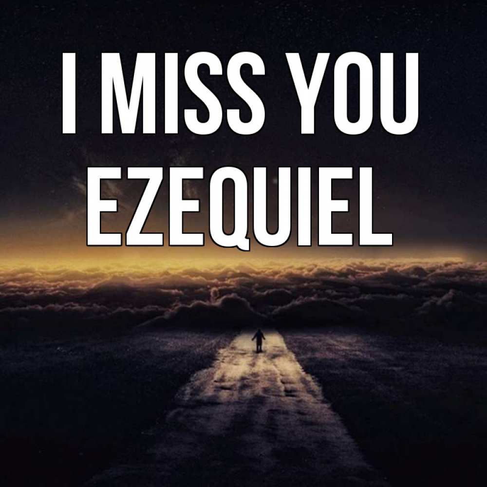 Greetings card с именем, Ezequiel I miss you идем Greetings with text for free download 