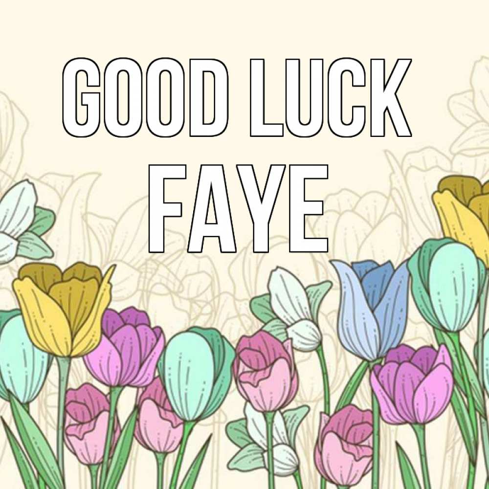 Greetings card с именем, Faye Good luck тюльпаны Greetings with text for free download 