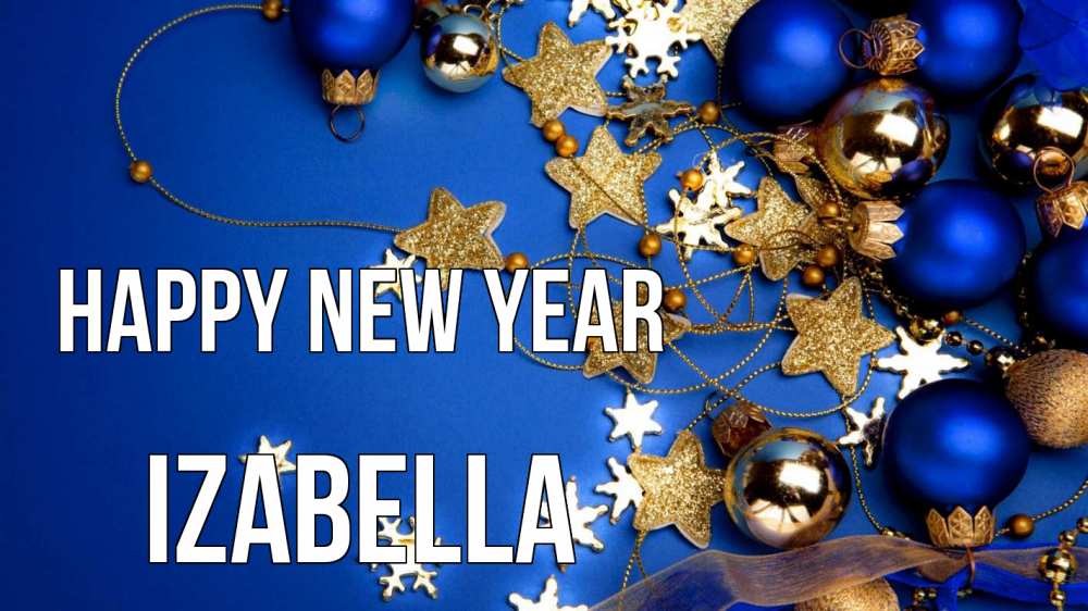 Greetings card с именем, Izabella Happy New Year ёлочные украшения Greetings with text for free download 
