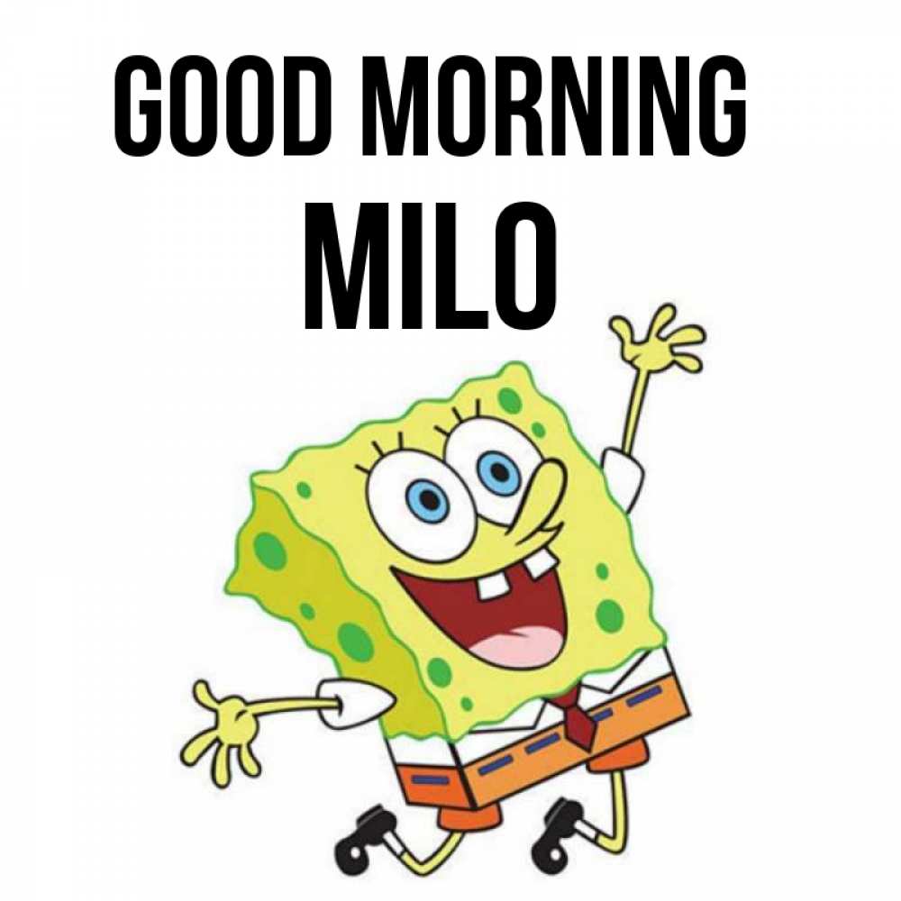 Greetings card с именем, Milo Good morning улыбающийся спанч Боб Greetings with text for free download 