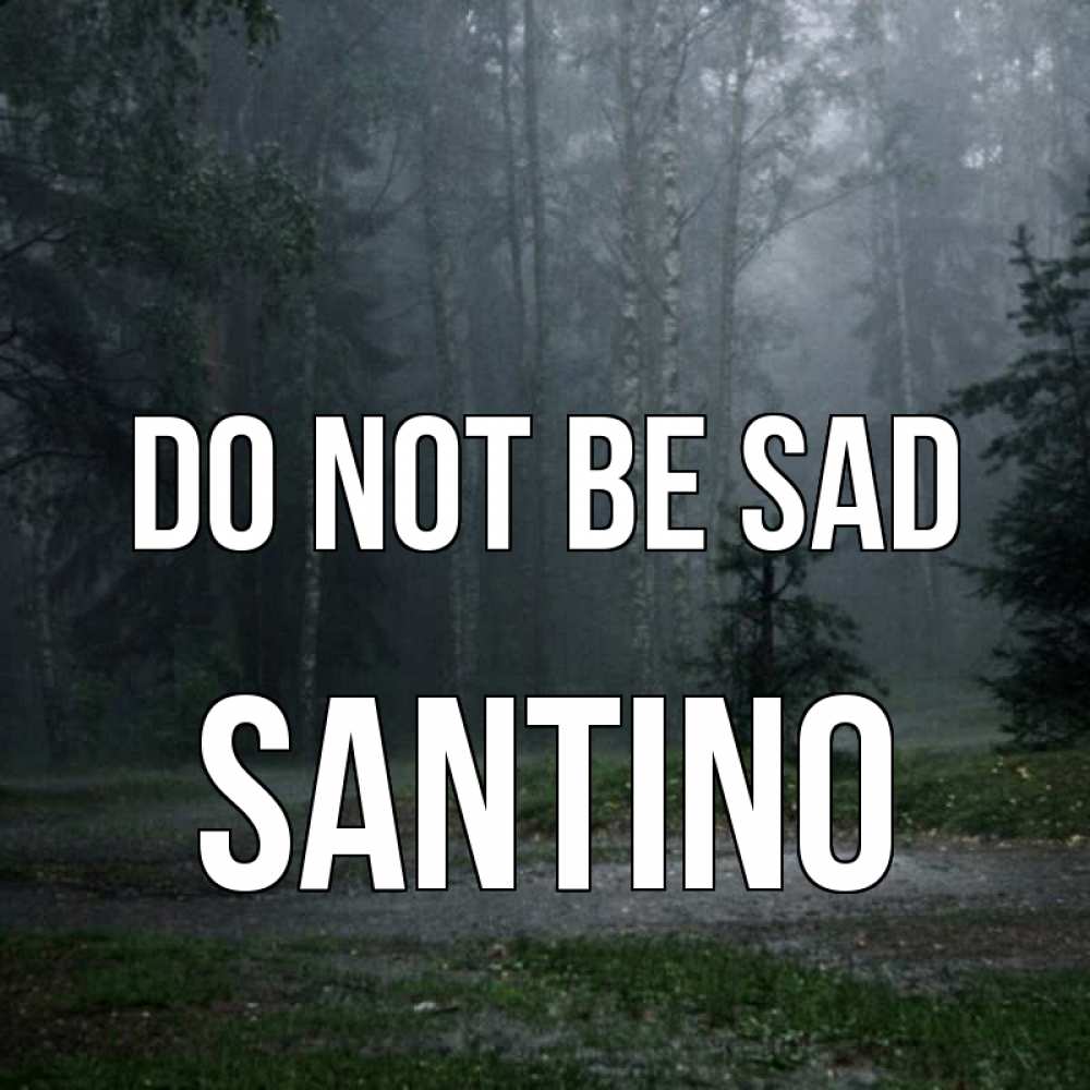 Greetings card с именем, Santino Do not be sad осень Greetings with text for free download 