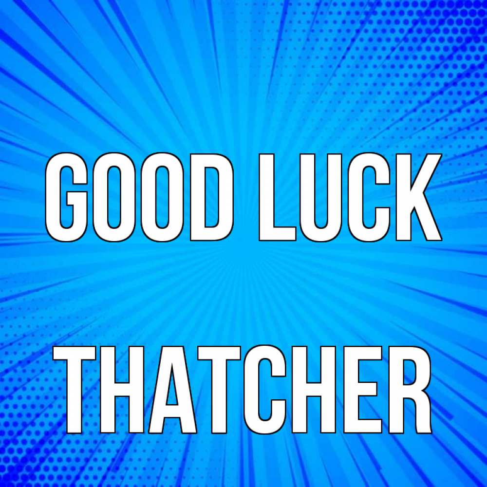 Greetings card с именем, Thatcher Good luck на удачу Greetings with text for free download 