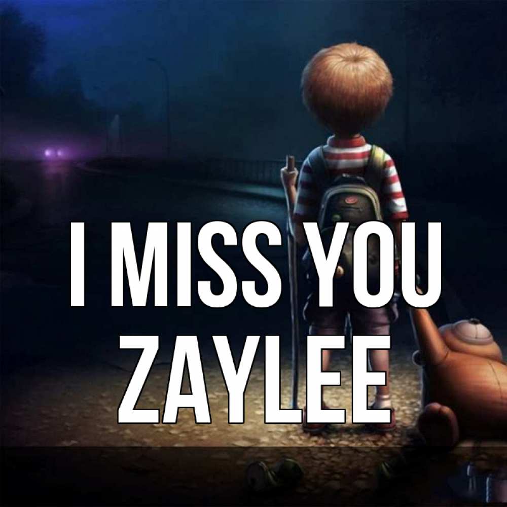 Greetings card с именем, Zaylee I miss you скучно Greetings with text for free download 
