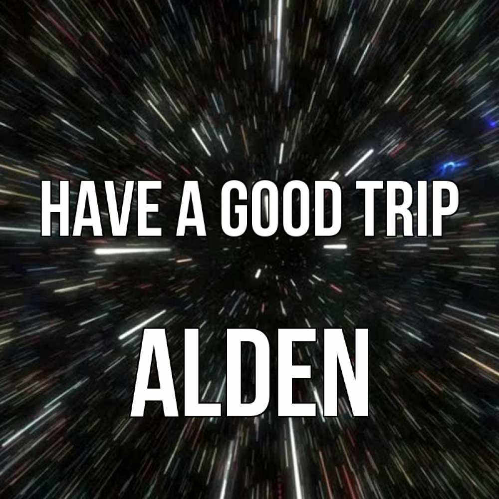 Greetings card с именем, Alden Have a good trip туннель Greetings with text for free download 