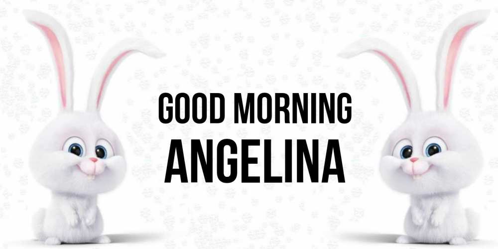 Greetings card с именем, Angelina Good morning кролики с длинными ушками Greetings with text for free download 