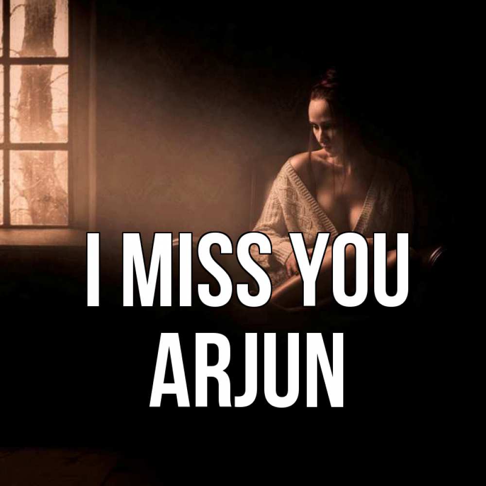 Greetings card с именем, Arjun I miss you приходи в гости ко мне Greetings with text for free download 