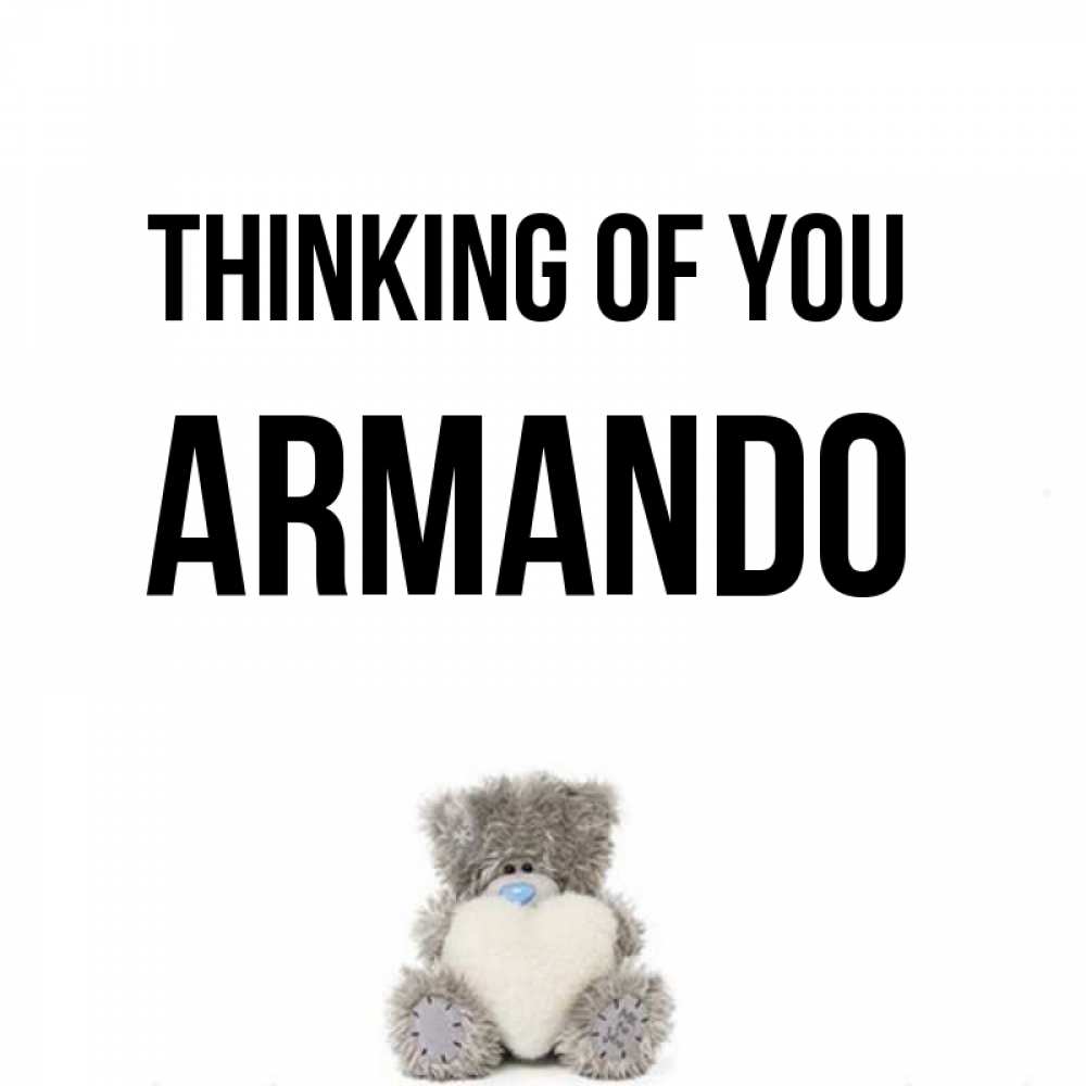 Greetings card с именем, Armando Thinking of you тедди с сердечком для любимой Greetings with text for free download 