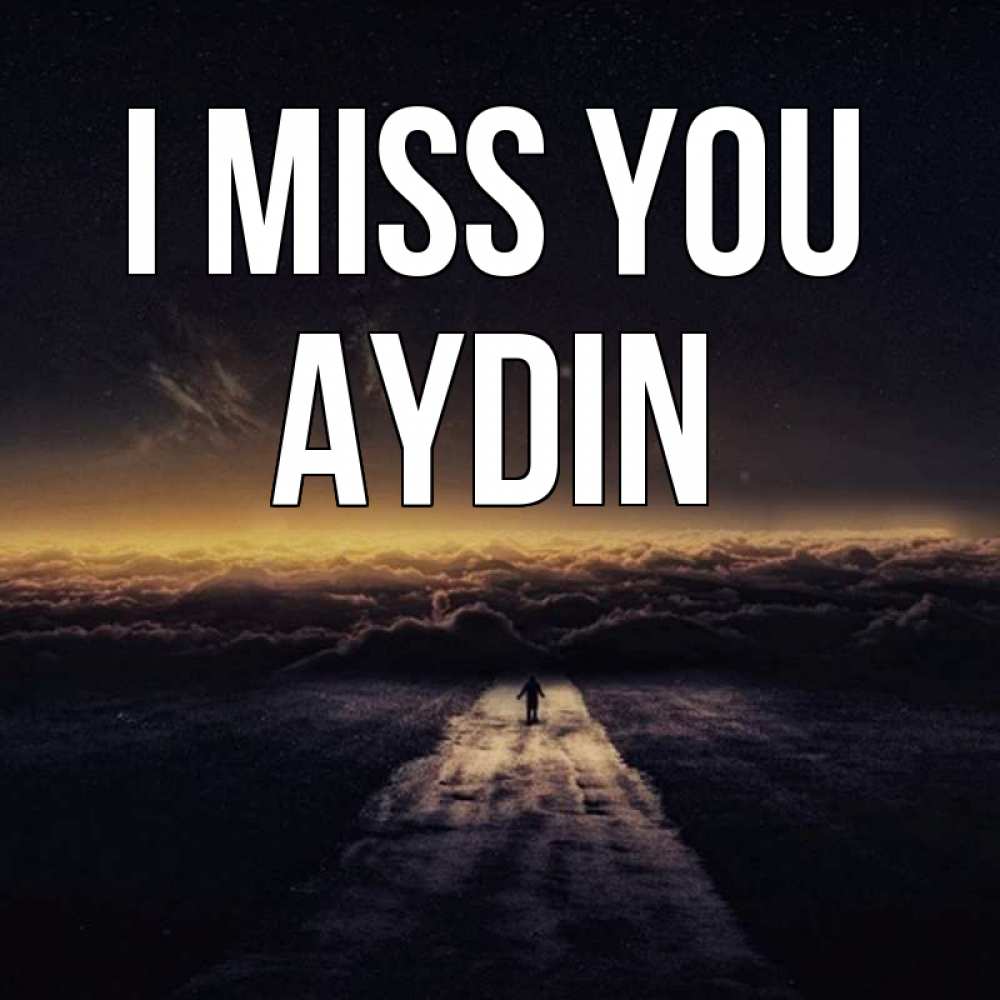 Greetings card с именем, Aydin I miss you идем Greetings with text for free download 