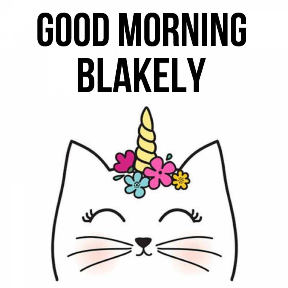 Greetings card с именем, Blakely Good morning утречко Greetings with text for free download 