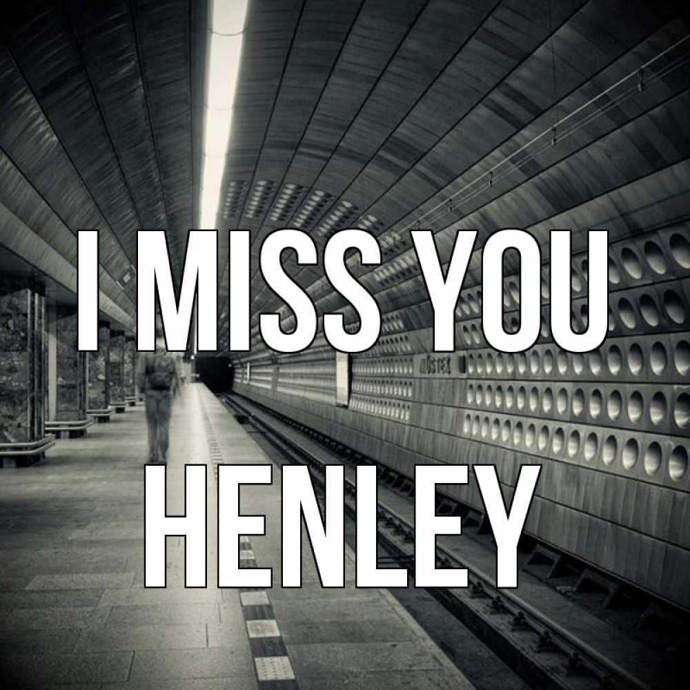 Greetings card с именем, Henley I miss you приезжай 1 Greetings with text for free download 