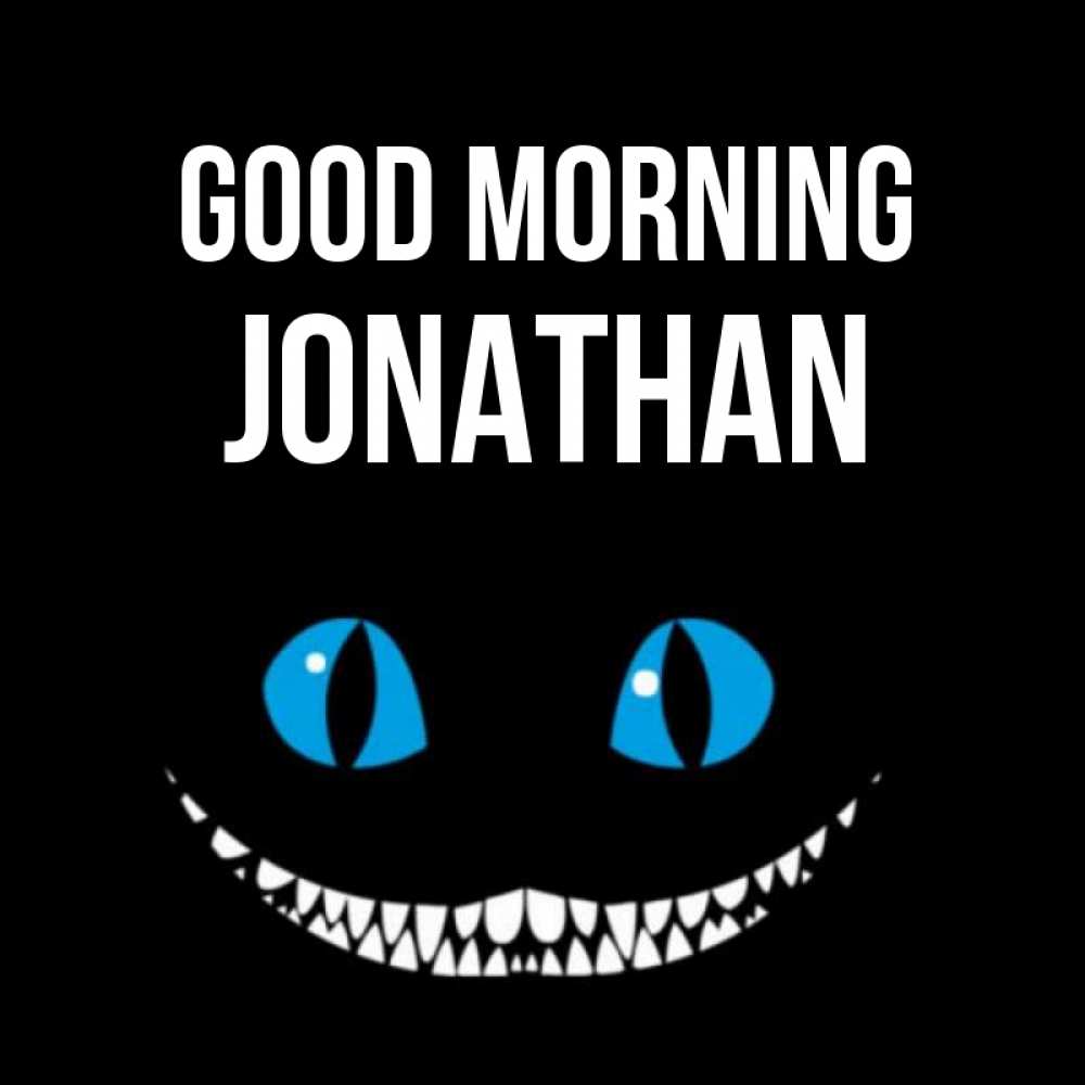 Greetings card с именем, Jonathan Good morning голубые глаза и зубки Greetings with text for free download 