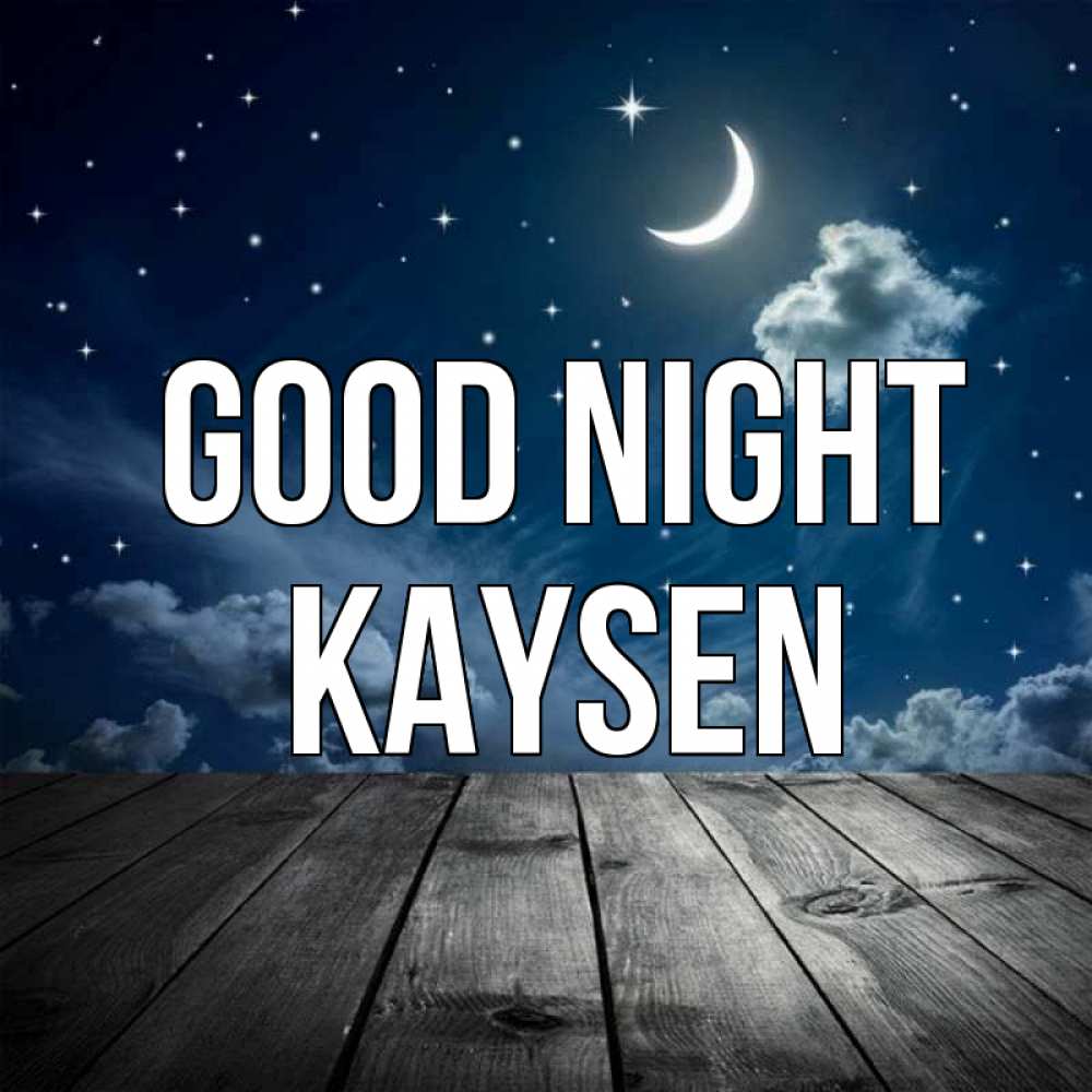 Greetings card с именем, Kaysen Good night месяц и звезда Greetings with text for free download 
