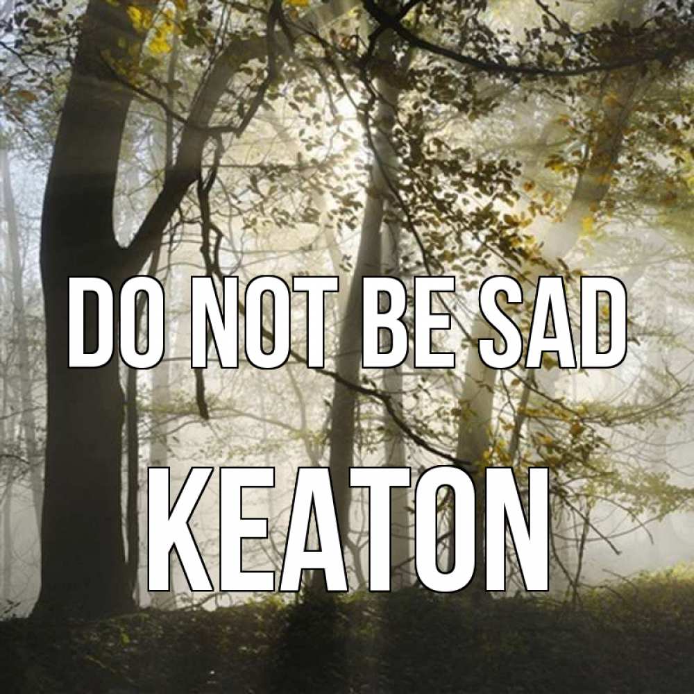 Greetings card с именем, Keaton Do not be sad лес и свет Greetings with text for free download 