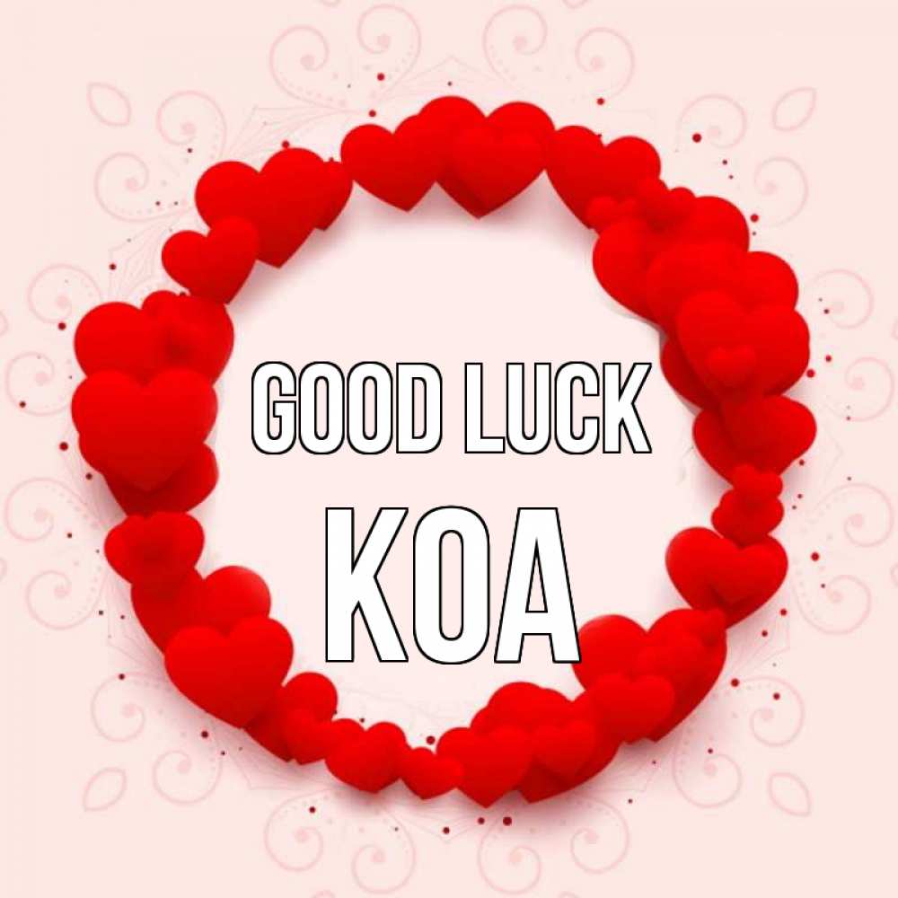 Greetings card с именем, Koa Good luck на удачу любимому или любимой Greetings with text for free download 