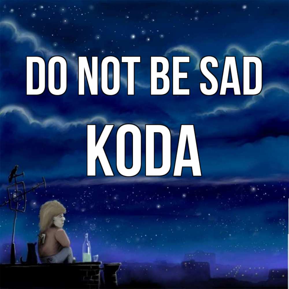 Greetings card с именем, Koda Do not be sad город с крыши Greetings with text for free download 