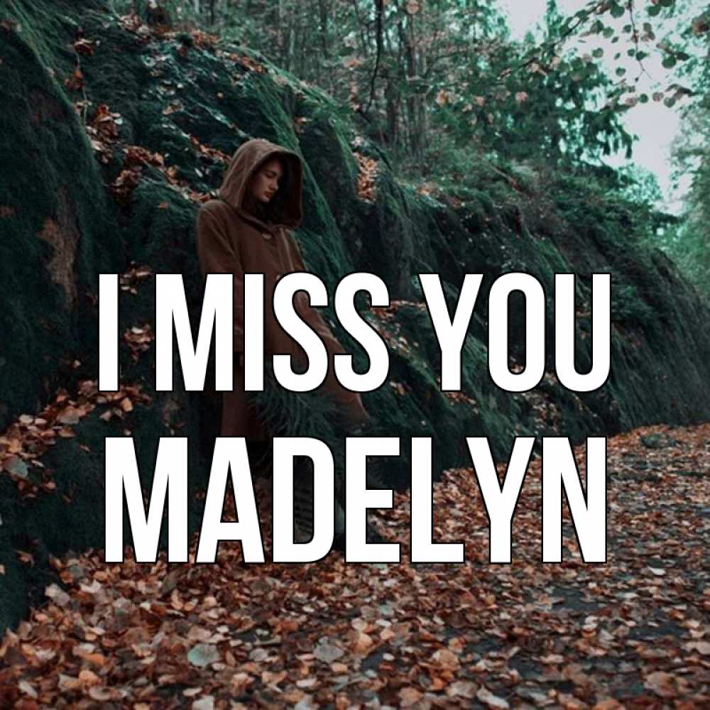 Greetings card с именем, Madelyn I miss you скука 1 Greetings with text for free download 
