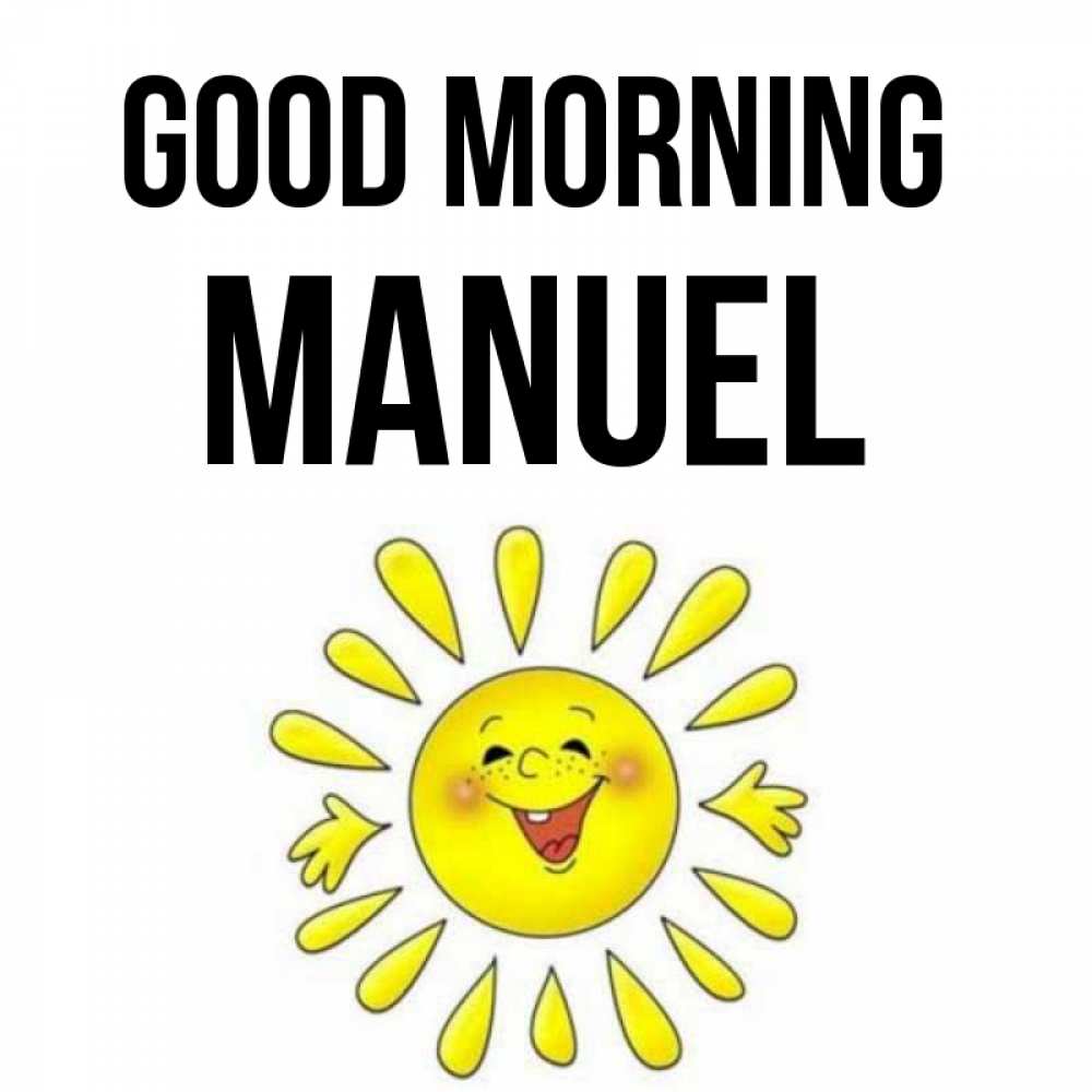 Greetings card с именем, Manuel Good morning улыбка Greetings with text for free download 