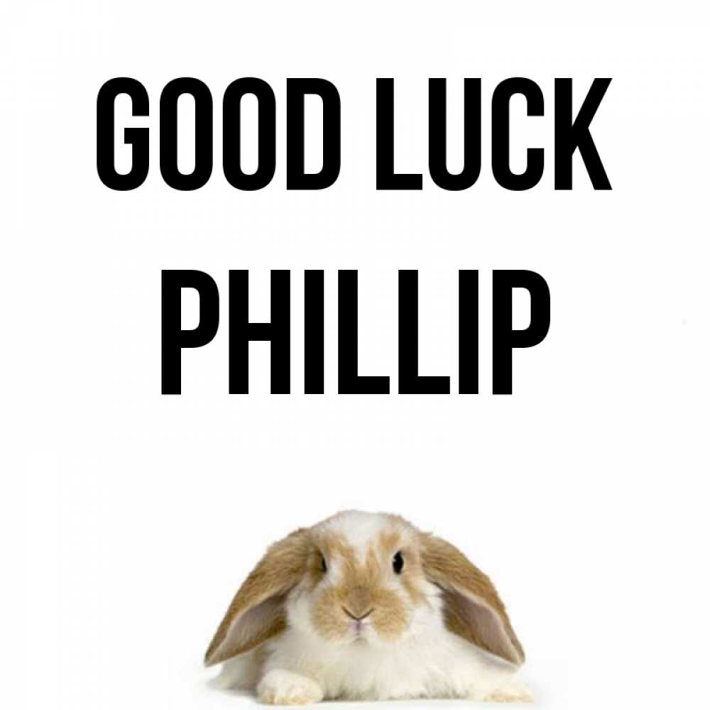 Greetings card с именем, Phillip Good luck открытки с произвольным текстом который можно вставить в открытку и создать ее самостоятельно бесплатно онлайн Greetings with text for free download 