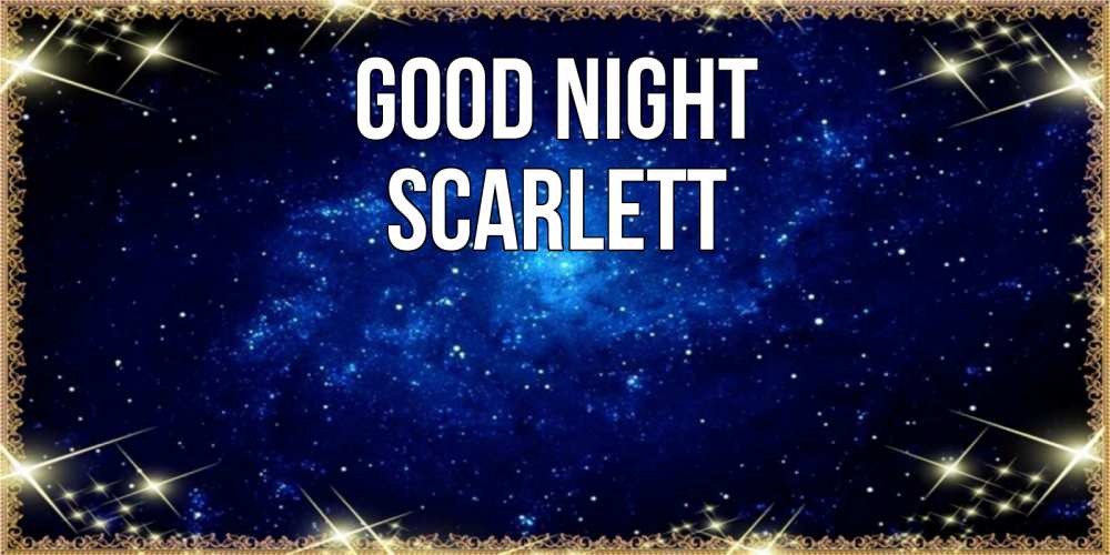 Greetings card с именем, Scarlett Good night открытки перед сном Greetings with text for free download 