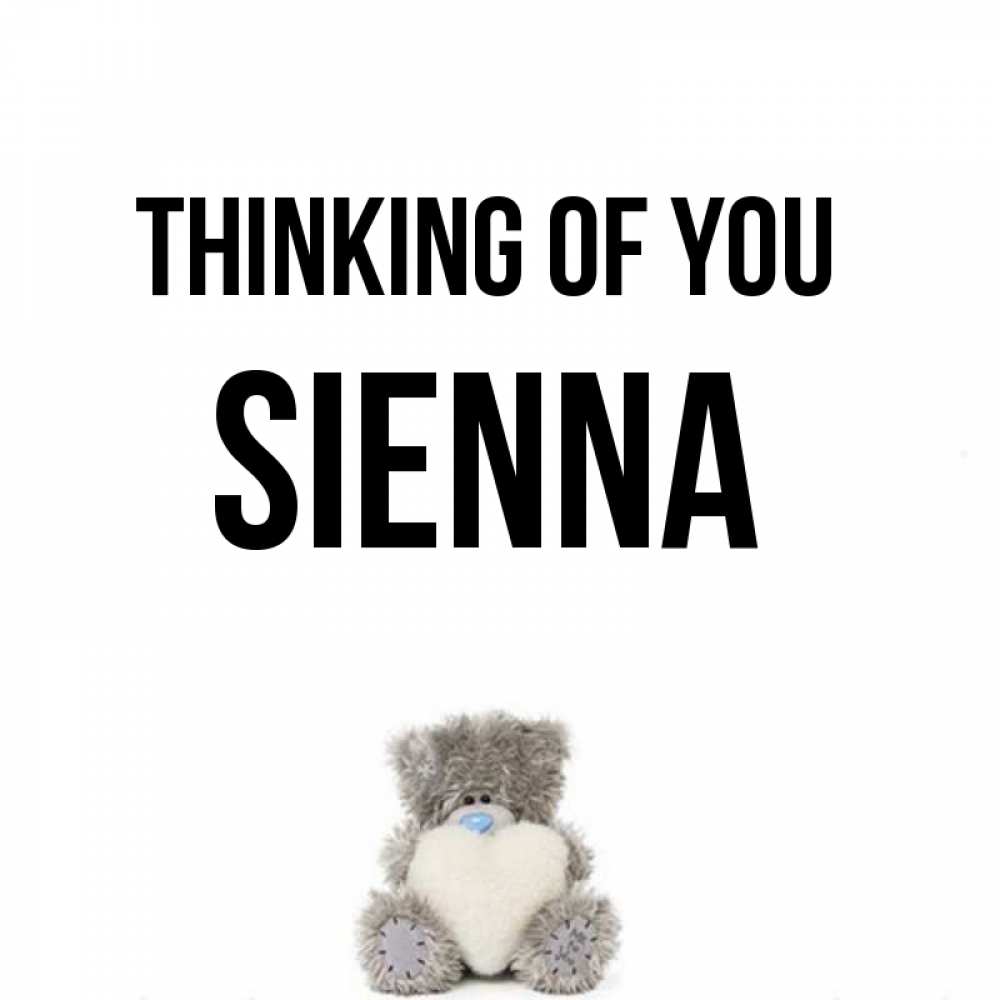 Greetings card с именем, Sienna Thinking of you тедди с сердечком для любимой Greetings with text for free download 