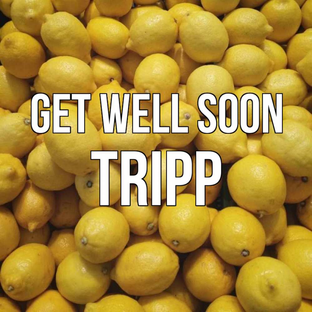 Greetings card с именем, Tripp Get well soon это точно поможет Greetings with text for free download 