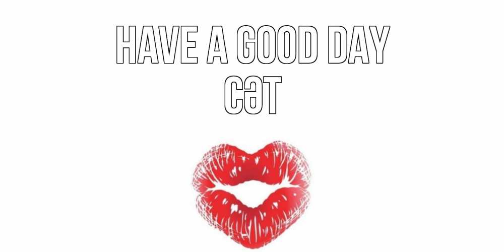 Greetings card с именем, СӘТ Have a good day Поцелуй Greetings with text for free download 