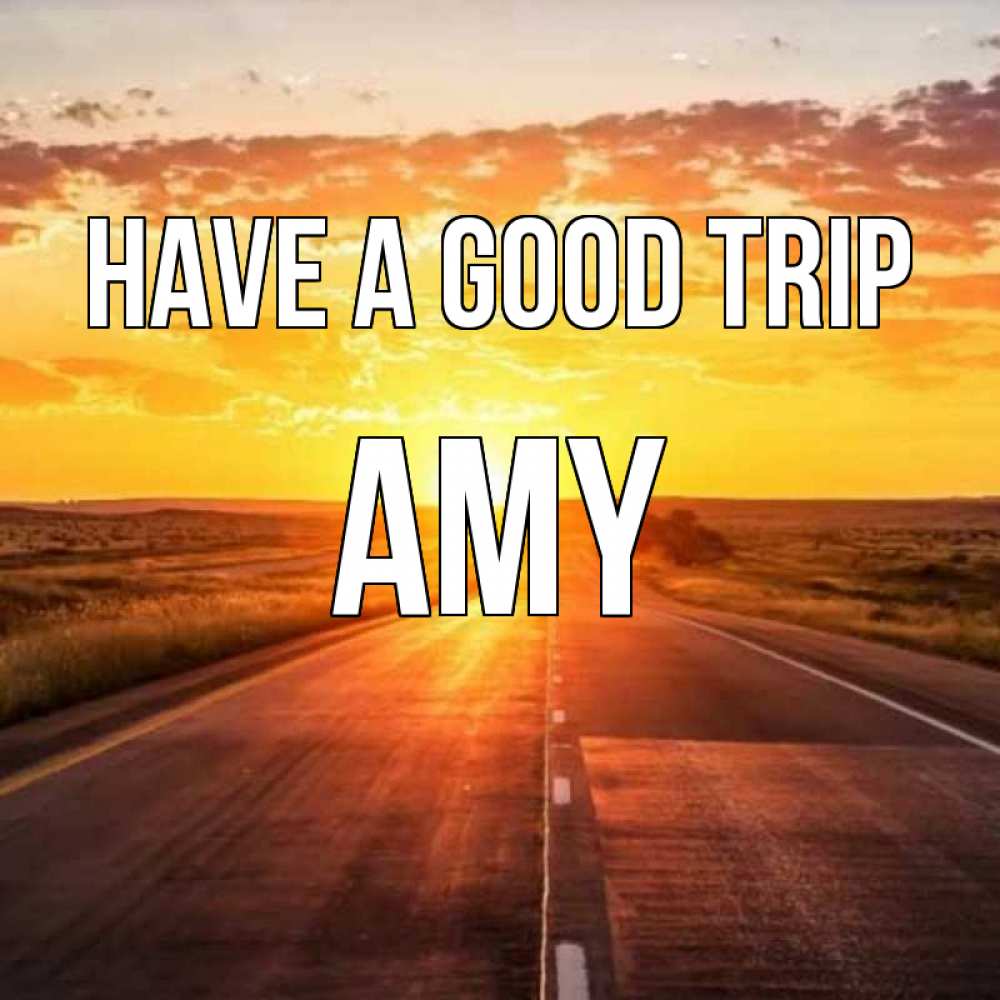 Greetings card с именем, Amy Have a good trip солнечный свет, закат Greetings with text for free download 