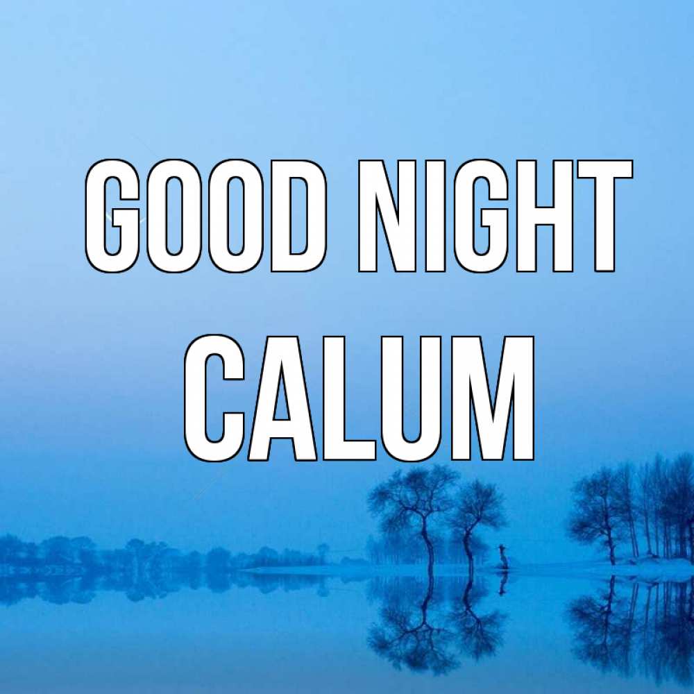 Greetings card с именем, Calum Good night весна Greetings with text for free download 